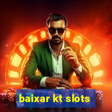 baixar kt slots